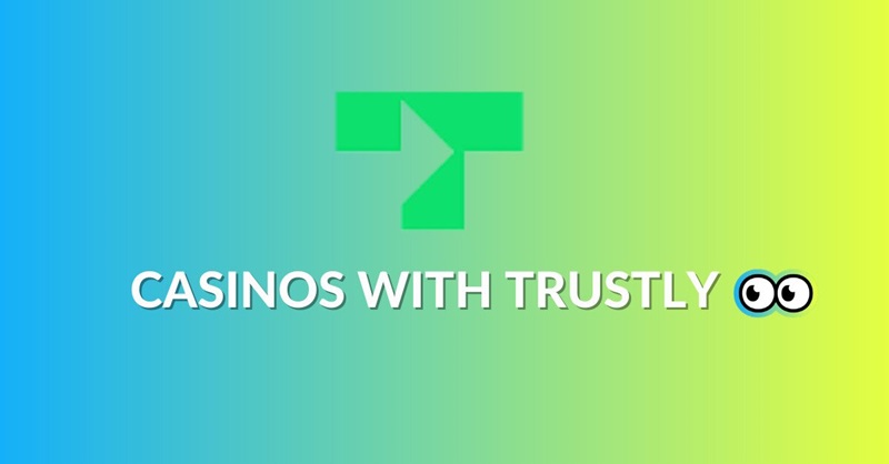 Casino Trustly – The No-Fee Payment Solution